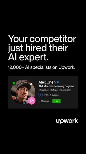 This ad from Upwork highlights the urgency for companies to hire AI specialists. It emphasizes the growing trend of comp