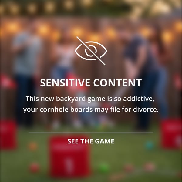 This ad uses a "Sensitive Content" interstitial frame to generate interest in a backyard game. The ad copy hum