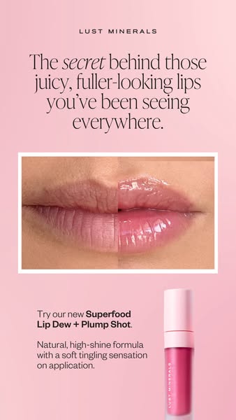 This ad showcases the Lust Minerals Superfood Lip Dew + Plump Shot. The ad features a before-and-after image of lips, wi