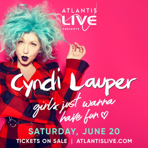 This image promotes an upcoming Cyndi Lauper concert presented by Atlantis Live, scheduled for Saturday, June 20. The ad