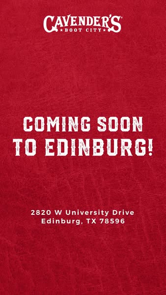 This image ad announces the upcoming opening of a Cavender's Boot City location in Edinburg, Texas.