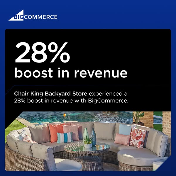 This ad uses a testimonial from Chair King Backyard Store to show how BigCommerce helped them boost their revenue by 28%