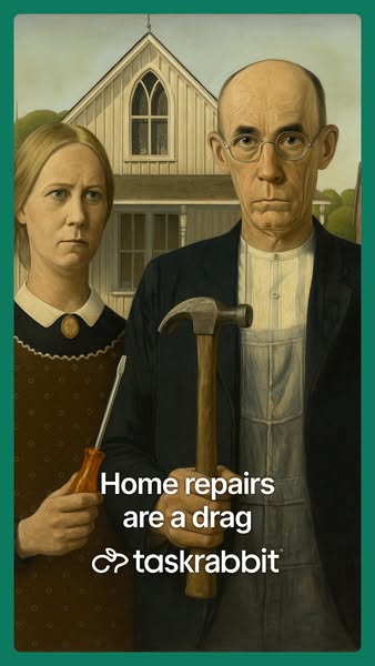 This ad uses a parody of the famous painting American Gothic to suggest that home repairs are a drag and that TaskRabbit