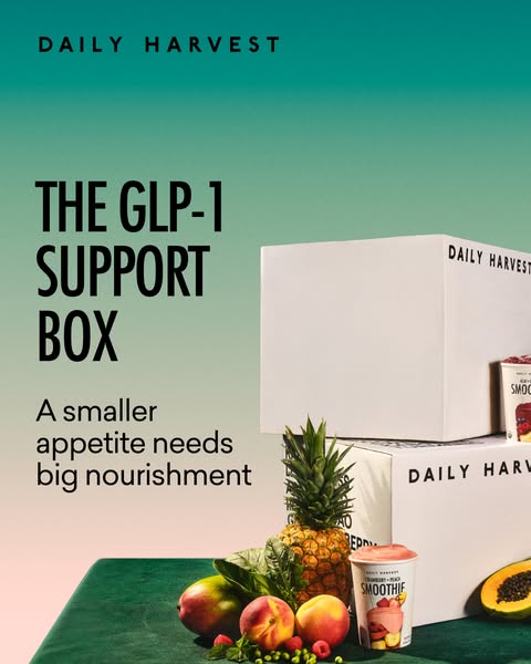 This Daily Harvest ad showcases their GLP-1 Support Box, emphasizing the nourishment it provides for those with smaller 