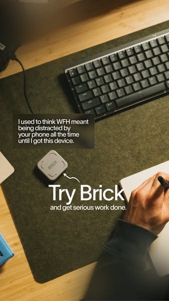 The ad features a distraction blocking device called Brick. The ad addresses the pain point of being distracted by your 