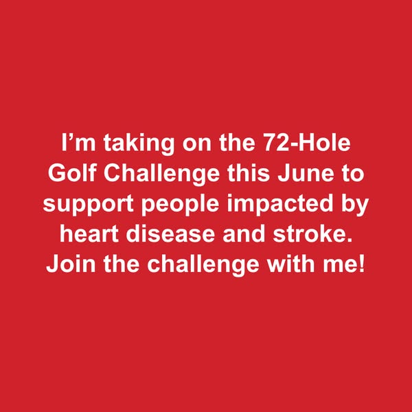 This ad promotes a golf challenge to support people impacted by heart disease and stroke.