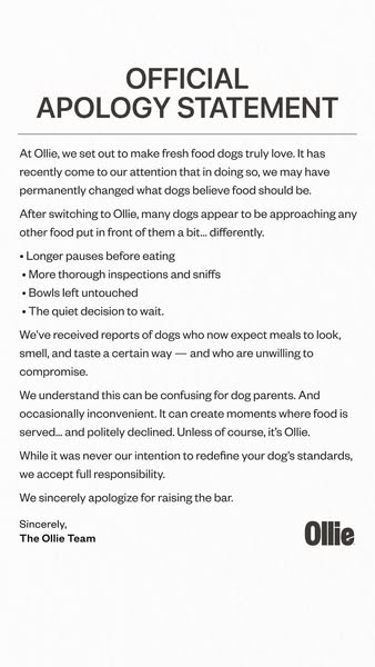 This ad, created by Ollie dog food, is in the form of an official apology letter. It humorously addresses concerns from 