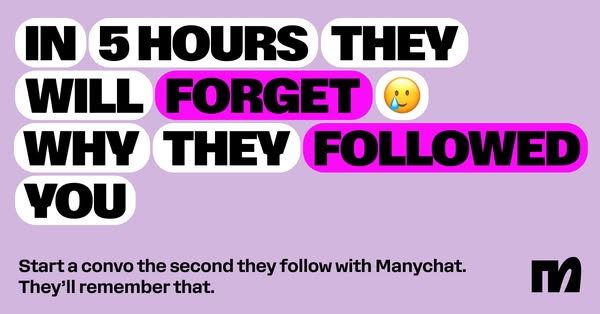 Manychat helps creators and business owners avoid being forgotten by new followers by allowing them to send a message ri