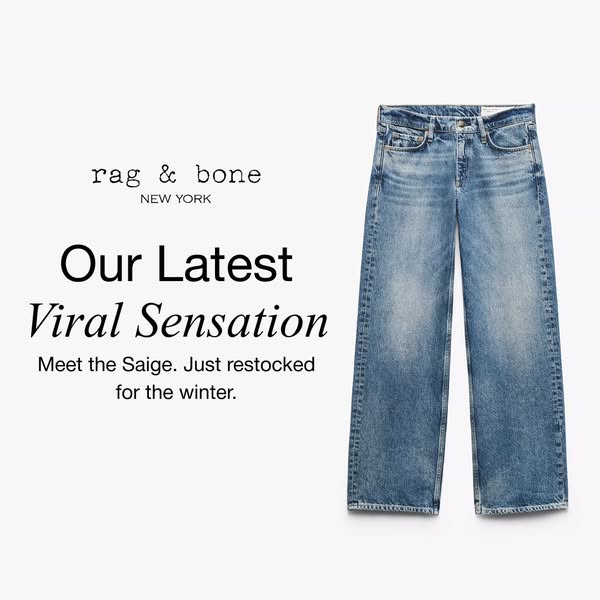 This ad showcases Rag & Bone's latest "viral sensation" jeans, the Saige, which have been restocked fo