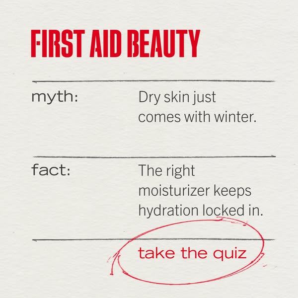 This ad for First Aid Beauty presents a common myth about dry skin in the winter and refutes it with a fact about the br