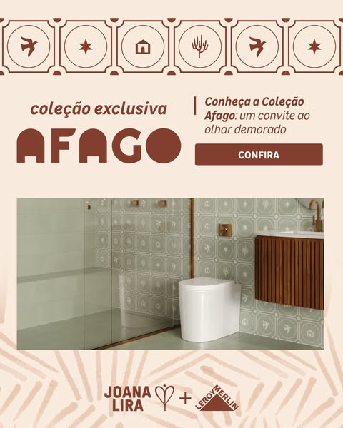 This image ad promotes the exclusive AFAGO collection by Joana Lira and LEROY MERLIN, inviting viewers to explore the co