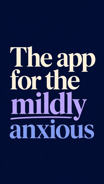 This ad promotes an app designed for individuals experiencing mild anxiety. The creative features a text-based design se