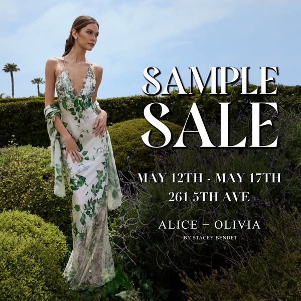 This ad for Alice + Olivia promotes a sample sale taking place May 12th - May 17th at 261 5th Ave.