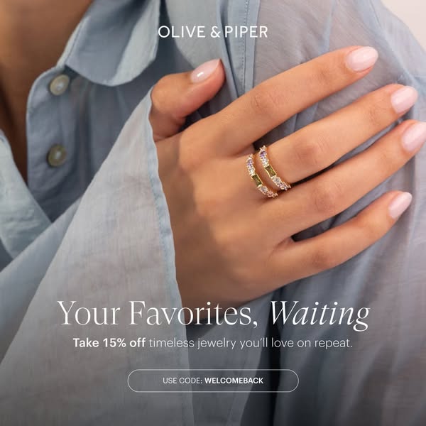 This ad for Olive & Piper promotes timeless jewelry, offering 15% off with the code WELCOMEBACK. The image features 