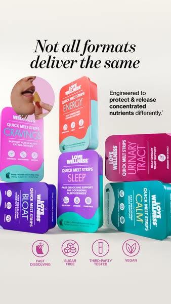 This ad showcases Love Wellness quick melt strips that come in multiple varieties. It states that not all formats delive