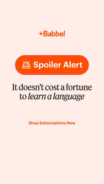 This ad from Babbel features a 'spoiler alert' that it doesn't cost a fortune to learn a language and encour