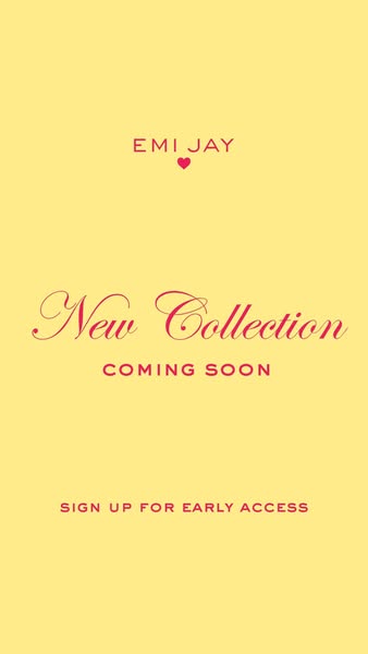 This ad announces that a new collection is coming soon from the brand Emi Jay, and prompts users to sign up for early ac