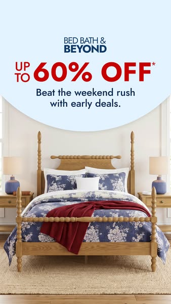 This Bed Bath & Beyond image ad promotes early deals with up to 60% off to beat the weekend rush. It features a bedr