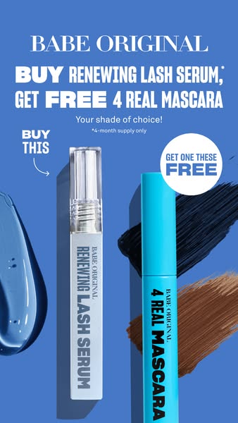An ad by Babe Original promoting a buy-one-get-one offer of the Renewing Lash Serum and 4 Real Mascara.