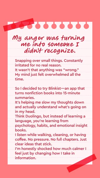 This ad uses a customer testimonial to highlight how Blinkist can help users feel calmer by changing how they take in in