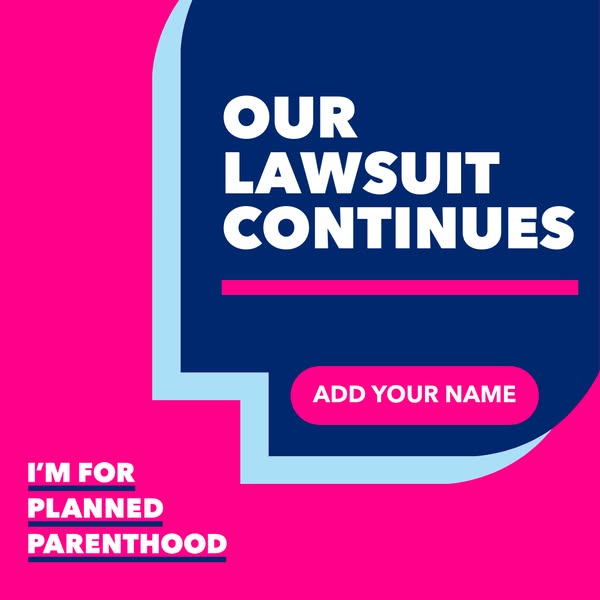 This ad encourages viewers to add their name to a lawsuit in support of Planned Parenthood. The ad uses a bold color sch