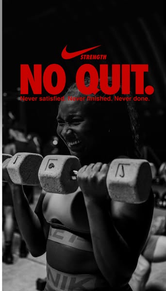 This image ad by Nike is intended to motivate the viewer to remain strong and relentless in their workouts.