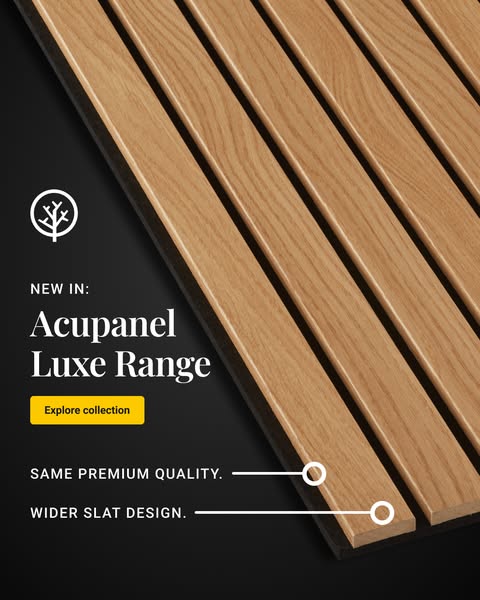 This ad showcases Acupanel's Luxe Range, highlighting its premium quality and wider slat design. It aims to attract 