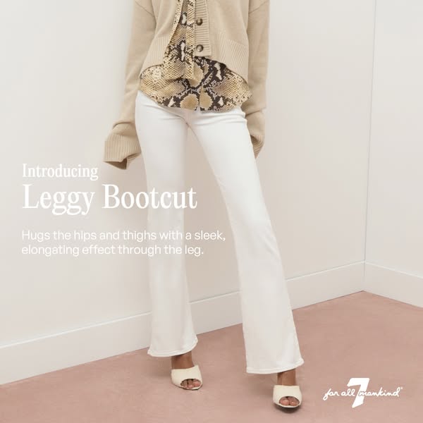 This image ad introduces the Leggy Bootcut jean from 7 For All Mankind. It highlights how they hug the hips and thighs, 
