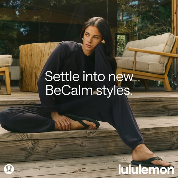 This ad for Lululemon features a woman wearing the brand's BeCalm styles, promoting comfort and relaxation.
