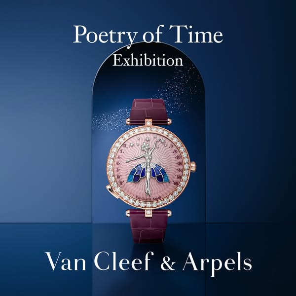This ad promotes the Van Cleef & Arpels Poetry of Time Exhibition with a close-up shot of a luxury watch against a b