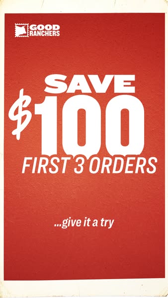 This ad is for Good Ranchers and offers a discount of $100 off the first three orders from the company.