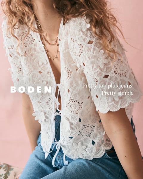 This ad showcases a white floral lace top from Boden, styled with jeans. The ad aims to present the brand as offering pr