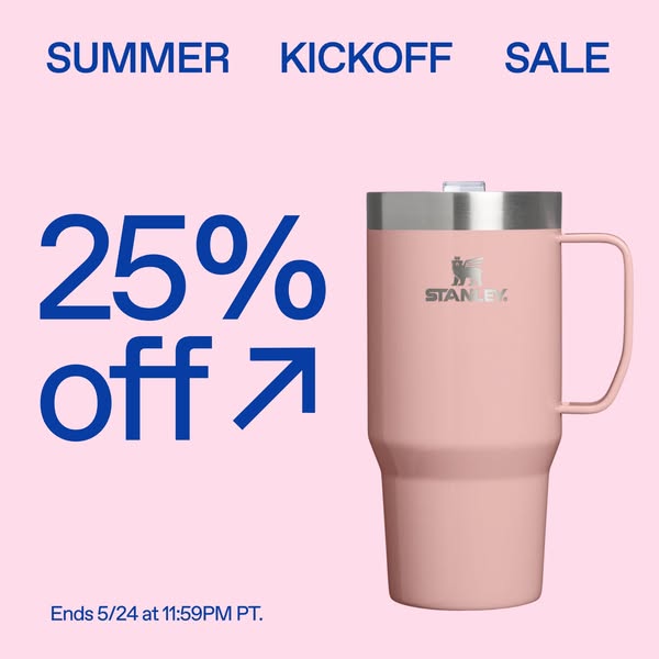 The ad promotes Stanley cups during a summer kickoff sale and offers 25% off, ending May 24th at 11:59 PM PT.