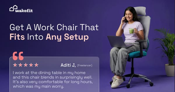 The ad is designed to promote Wakefit's work chair. The ad highlights the chair's ability to blend into any setu