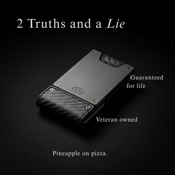 This ad uses the 'two truths and a lie' game format to showcase the product's durability (guaranteed for lif