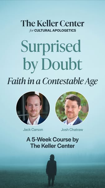 This ad promotes a 5-week course by The Keller Center called "Surprised by Doubt", about having faith in a con