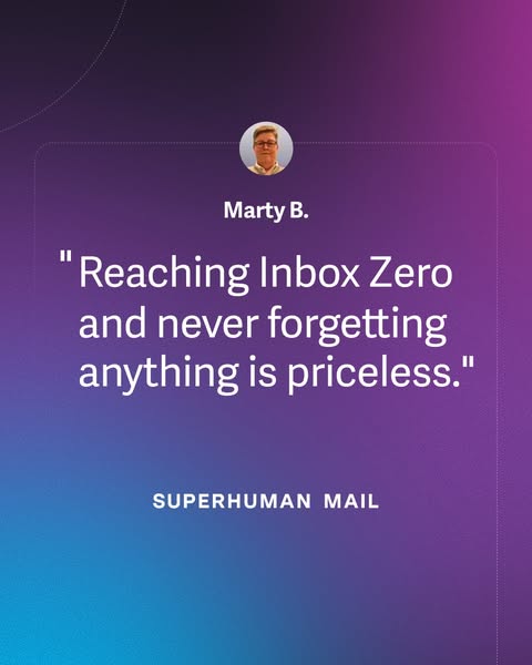 This ad for Superhuman Mail features a testimonial from Marty B. about the value of reaching Inbox Zero and never forget