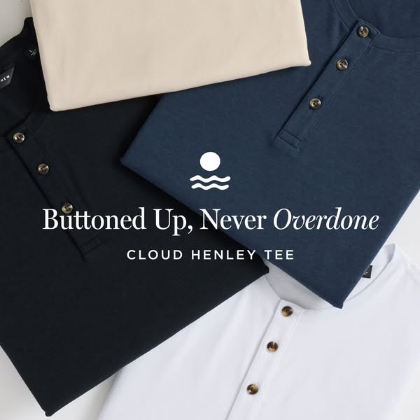 This image ad showcases a collection of Cloud Henley tees from the brand, featuring the tagline 'Buttoned Up, Never 