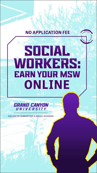 This image ad for Grand Canyon University is designed to attract social workers to earn their MSW online. The ad is visu