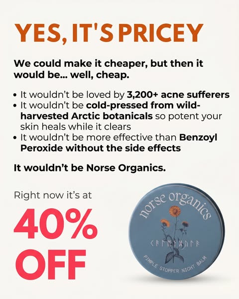 This ad for Norse Organics Pimple Stopper Night Balm acknowledges that it's pricey, then presents the reasons that j