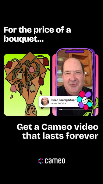 This ad compares the value of a Cameo video against that of a bouquet of flowers. Instead of a temporary gift, get a Cam