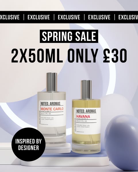 Ad for Noted. Aromas promoting a spring sale of two 50ml bottles for £30. The fragrances are 'Monte Carlo' and &
