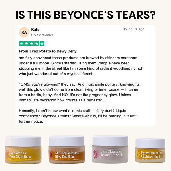 This ad features a customer review of a skincare brand, highlighting the transformative effects of its products. The rev