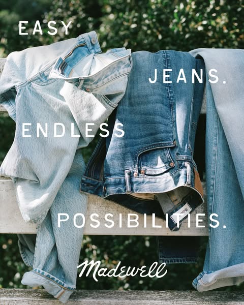 Image ad featuring Madewell jeans with copy that reads, 'Easy Jeans. Endless Possibilities.