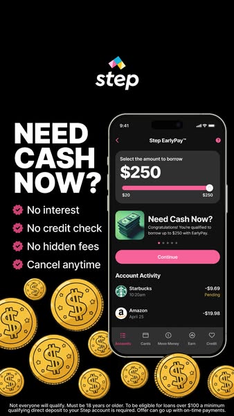 This ad is for Step EarlyPay, which allows qualified users to borrow up to $250 without interest, credit checks, or hidd