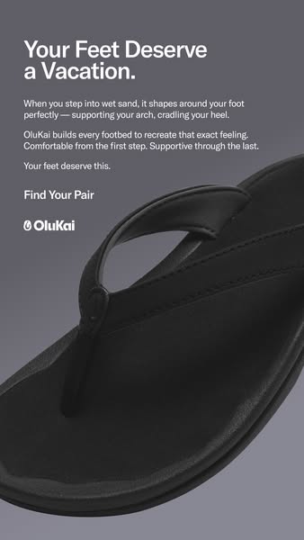 This OluKai ad emphasizes the comfort and support their sandals provide, suggesting they're so good, your feet deser