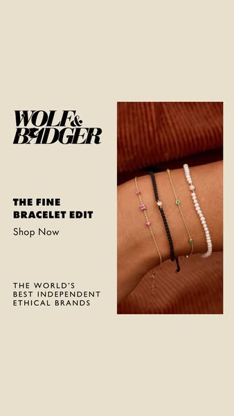 This ad from Wolf & Badger promotes their fine bracelet edit. The ad is designed to be visually appealing and target