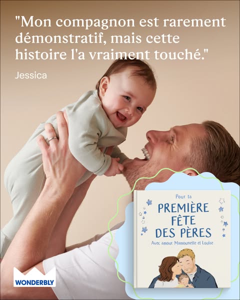 This is an ad for Wonderbly's "Pour ta première Fête des Pères" book, the ad displays a father holding his