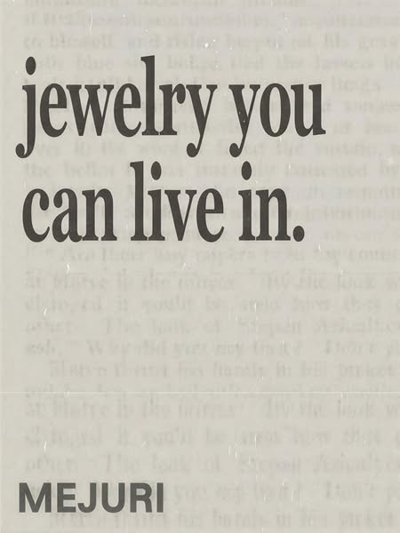 This ad for Mejuri highlights the brand as one that offers fine jewelry that is so comfortable, you can live in it.