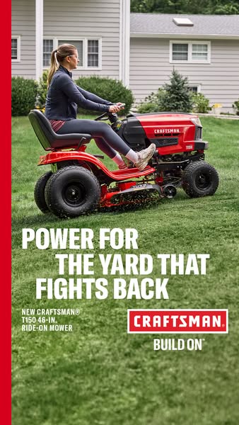 This ad shows a woman riding a Craftsman T150 46-in. ride-on mower. The ad highlights the power of the mower and its abi